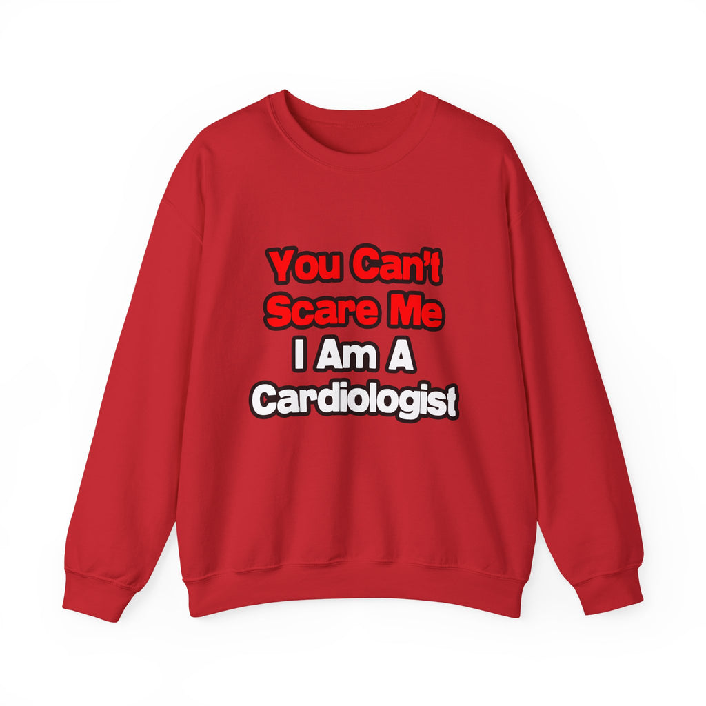 You Can't Scare Me...Cardiologist - Unisex Heavy Blend™ Crewneck Sweatshirt