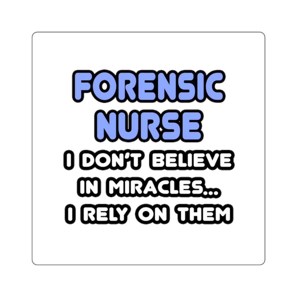 Miracles and Forensic Nurses - Square Stickers
