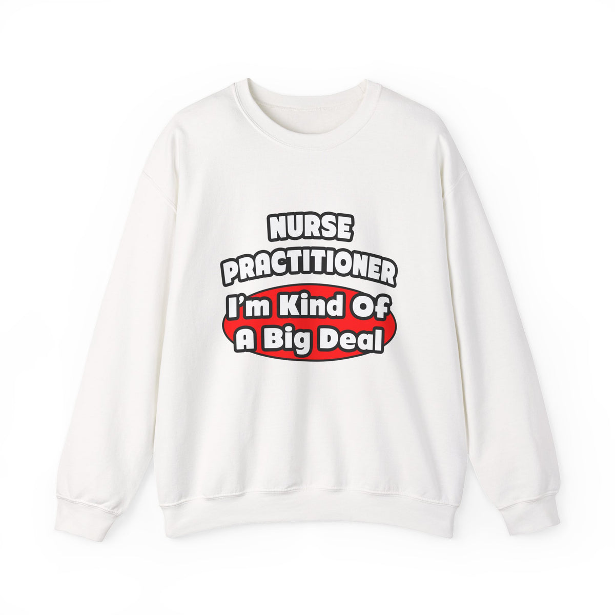 Nurse Practitioner...Big Deal - Unisex Heavy Blend™ Crewneck Sweatshirt