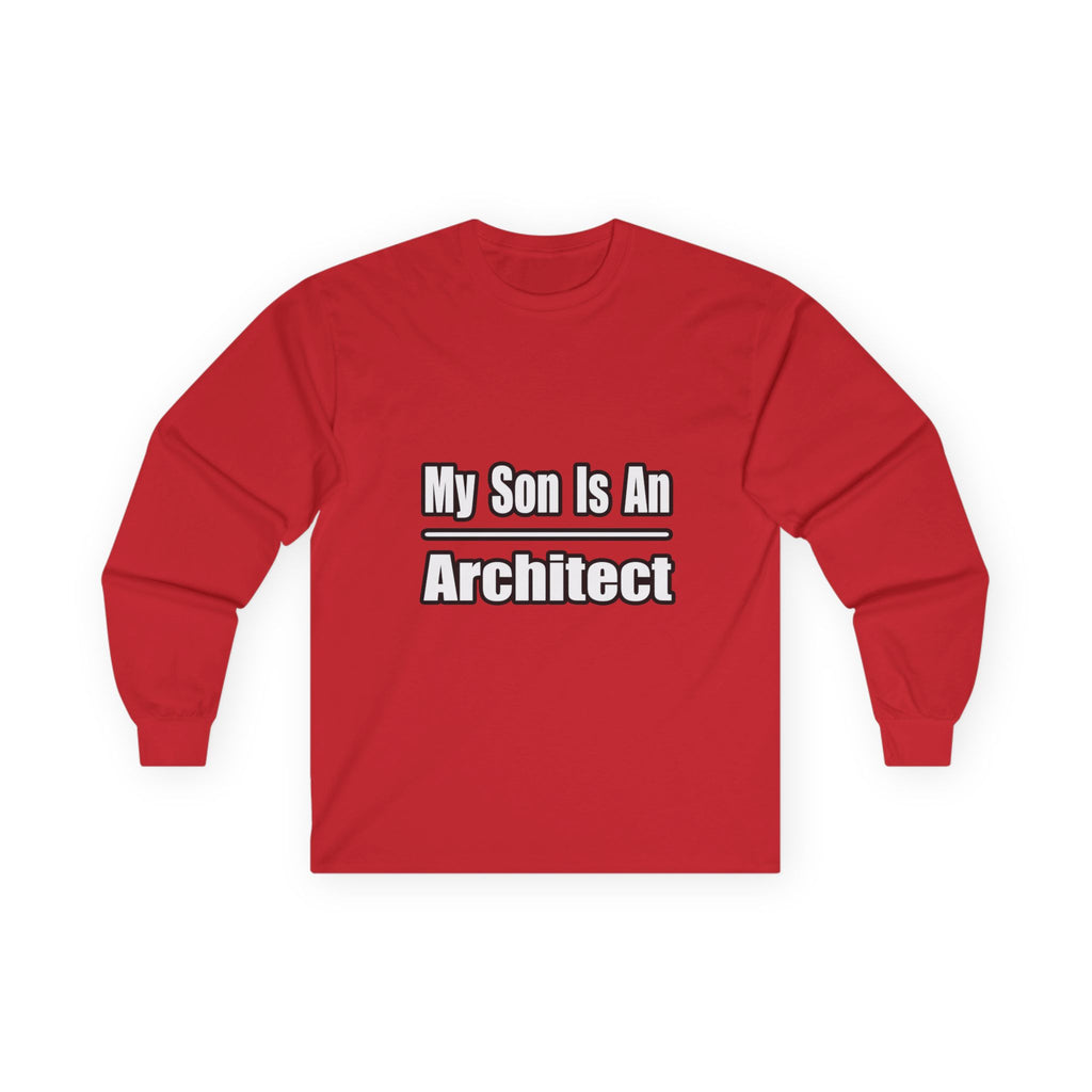 My Son Is An Architect - Unisex Ultra Cotton Long Sleeve Tee