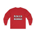 My Son Is An Architect - Unisex Ultra Cotton Long Sleeve Tee