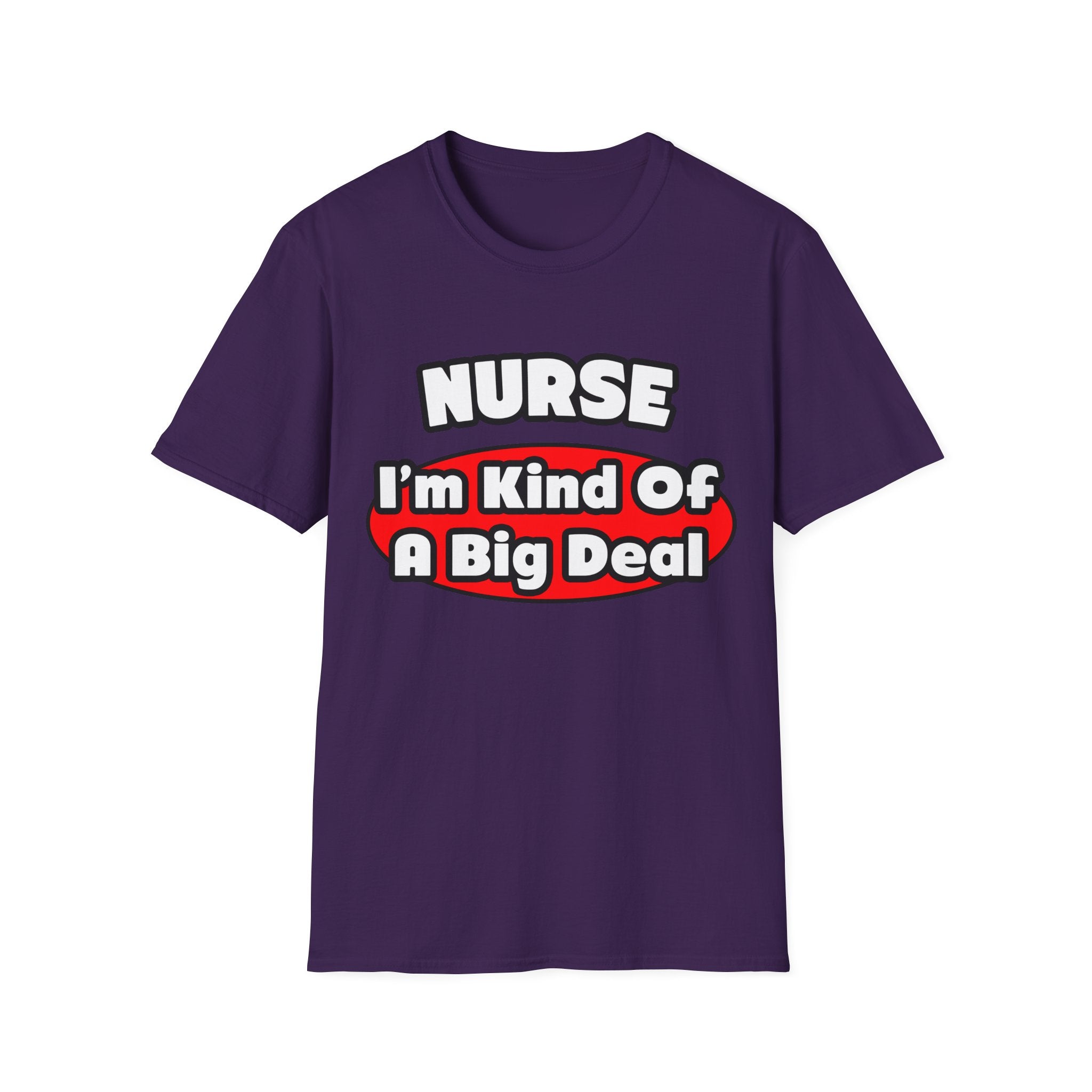 Nurse...Big Deal - Unisex Softstyle T-Shirt