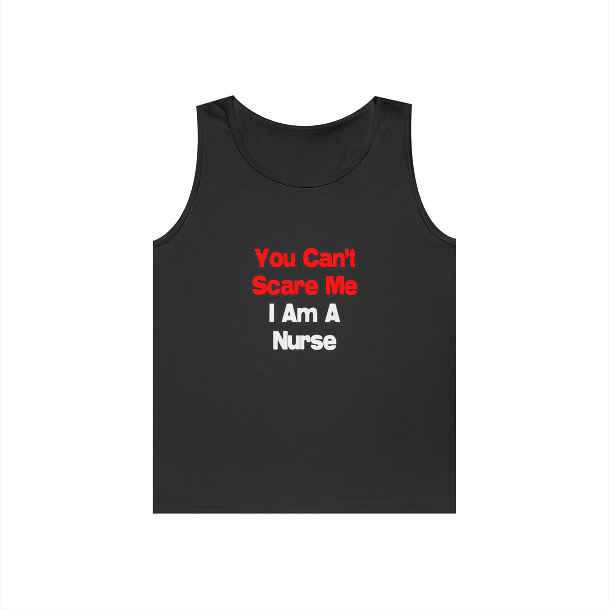 You Can't Scare Me...Nurse - Unisex Heavy Cotton Tank Top