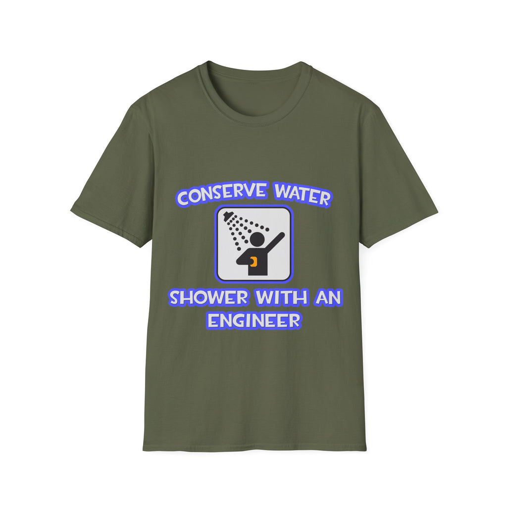 Conserve Water .. Shower With an Engineer - Unisex Softstyle T-Shirt