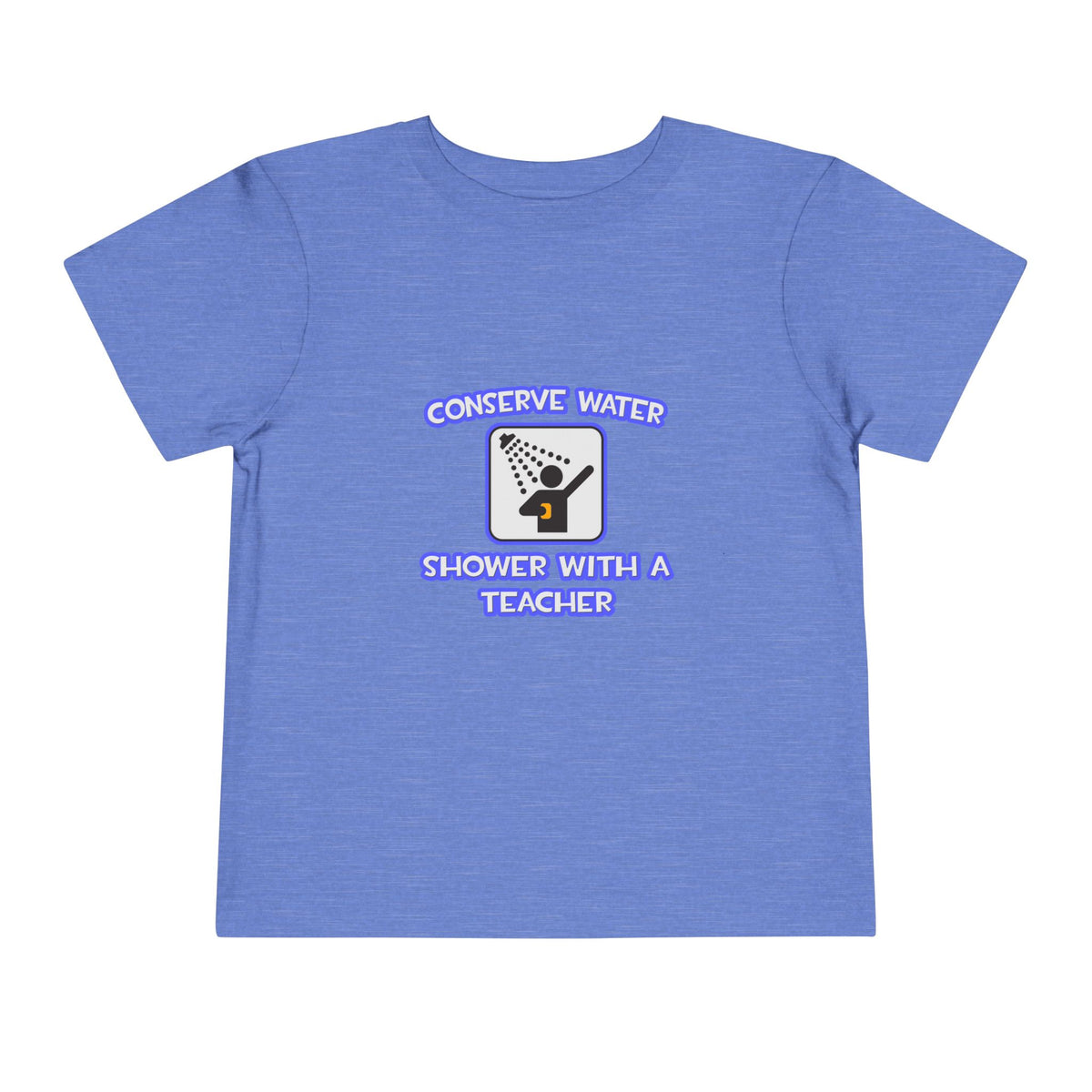 Conserve Water .. Shower With a Teacher - Toddler Short Sleeve Tee