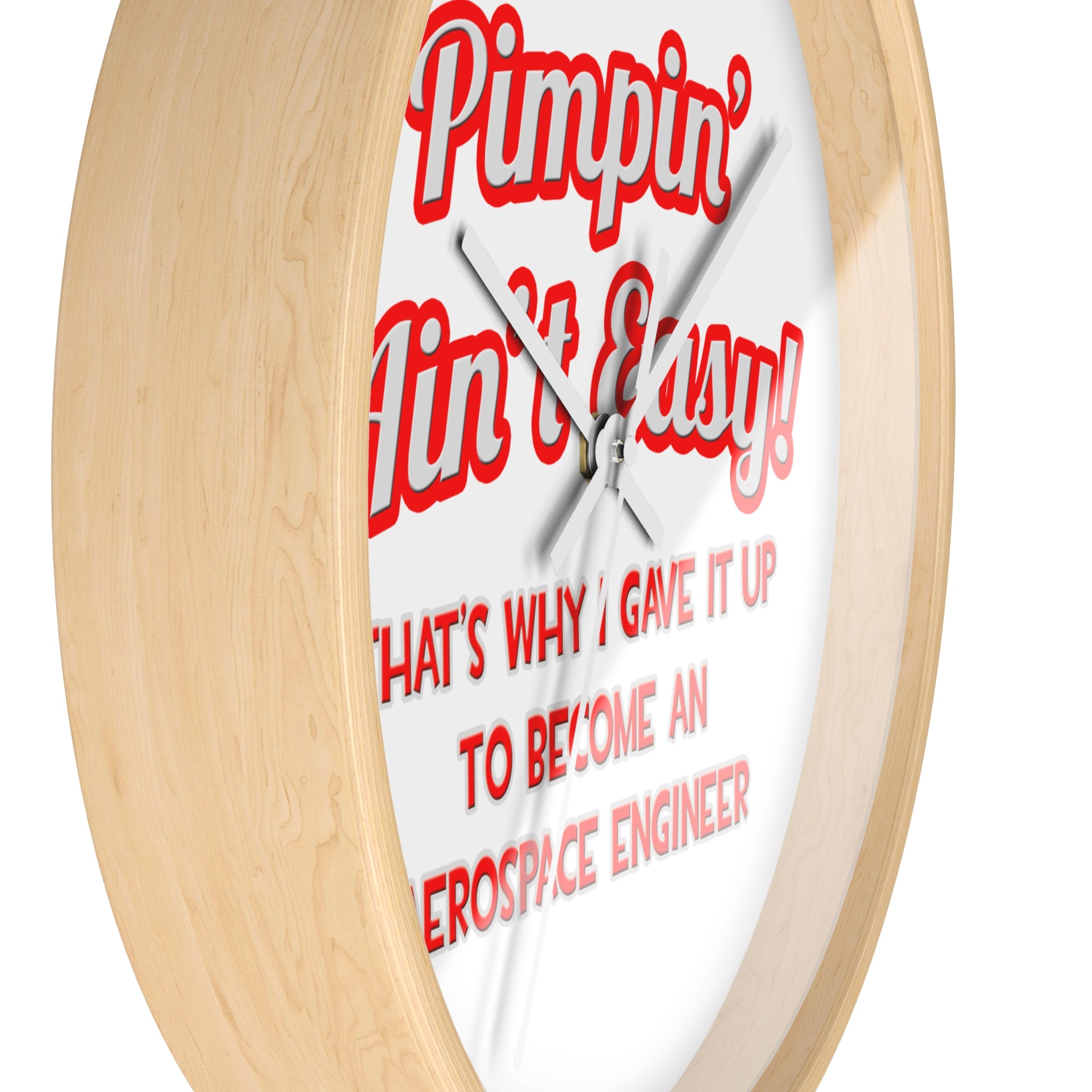 Pimpin' Ain't Easy .. Aerospace Engineer - Wall Clock