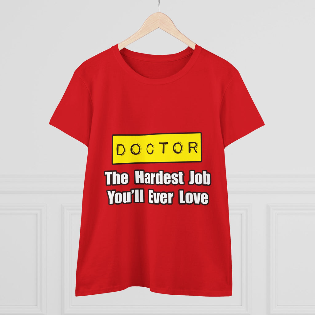 Doctor...Hardest Job You'll Ever Love - Women's Midweight Cotton Tee