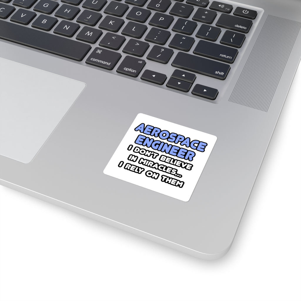 Miracles and Aerospace Engineers - Square Stickers