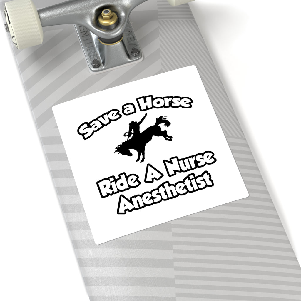 Save a Horse, Ride a Nurse Anesthetist - Square Stickers