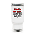 I Used to Have a Life...Firefighter - Stainless Steel Travel Mug with Handle, 14oz