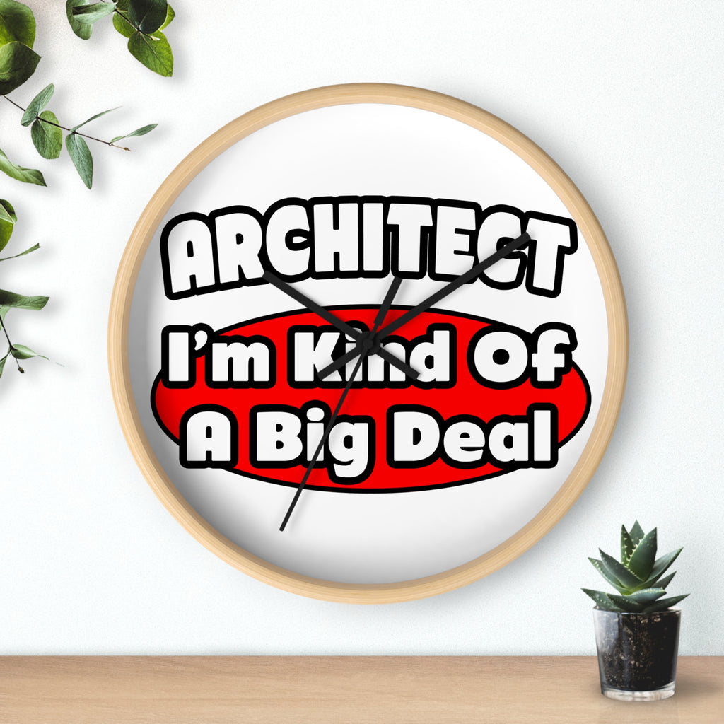Architect...Big Deal - Wall Clock