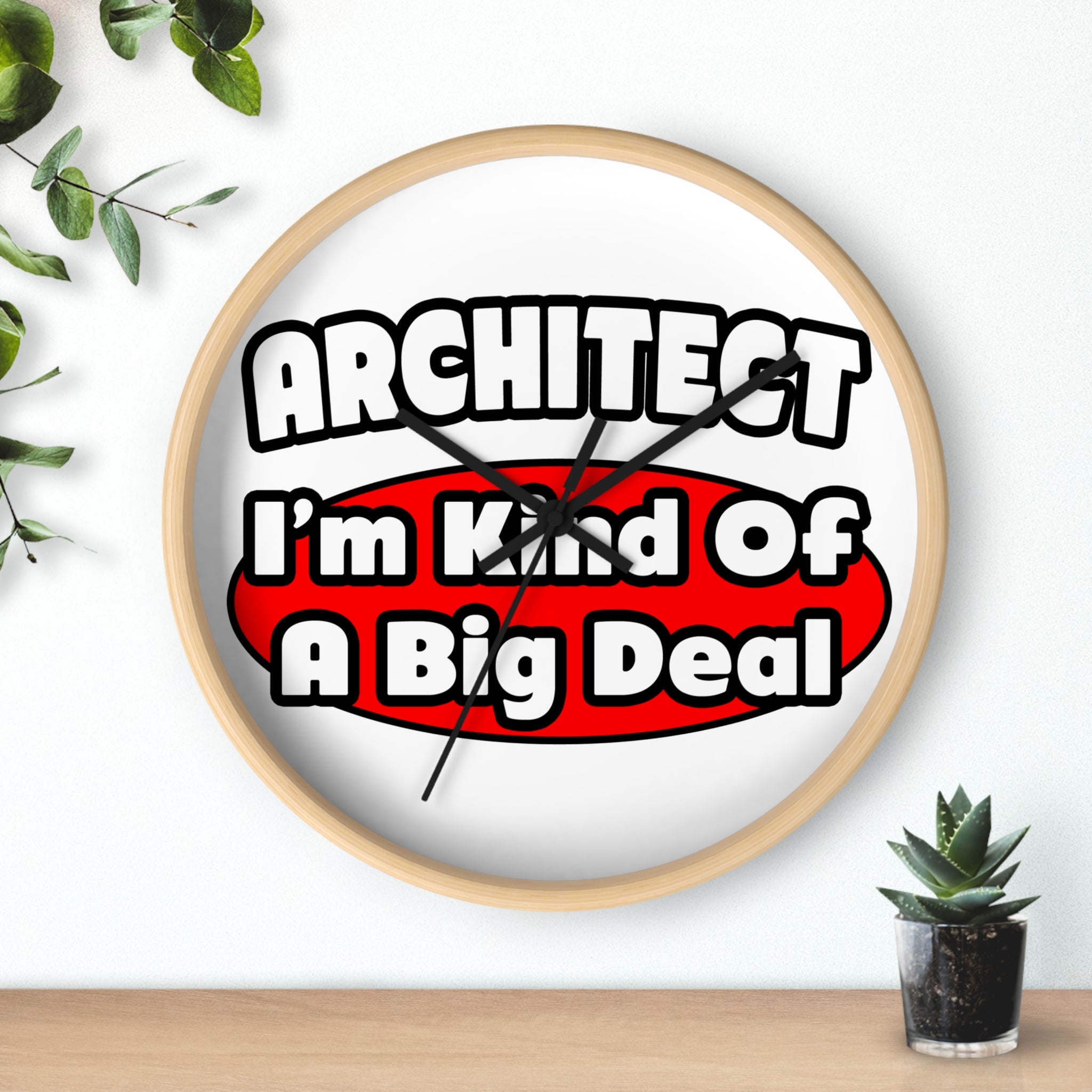 Architect...Big Deal - Wall Clock