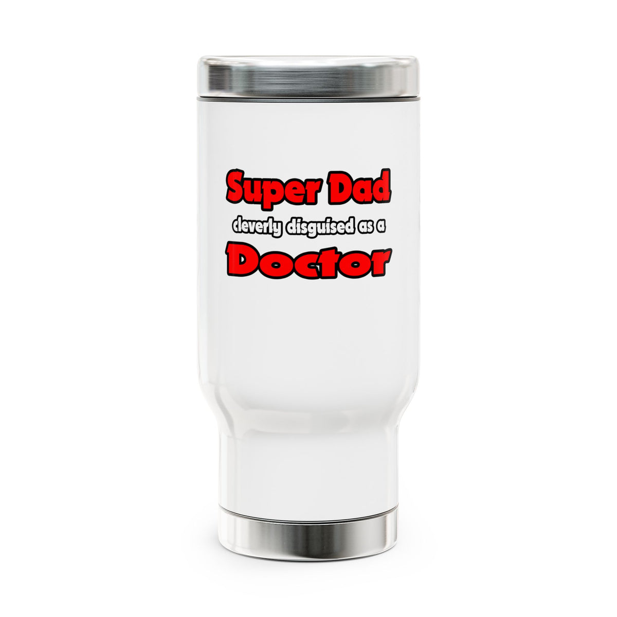 Super Dad ... Doctor - Stainless Steel Travel Mug with Handle, 14oz