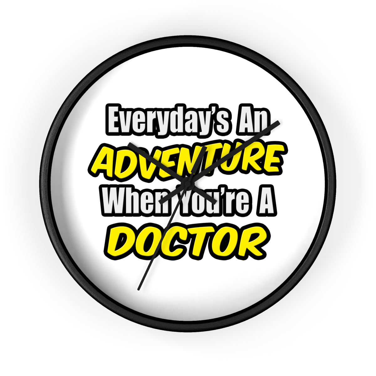 Everyday's An Adventure...Doctor - Wall Clock