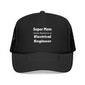 Super Mom ... Electrical Engineer - Foam Trucker Hat