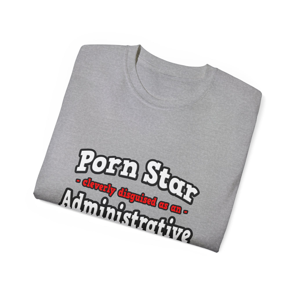 Porn Star...Administrative Assistant - Unisex Ultra Cotton Tee