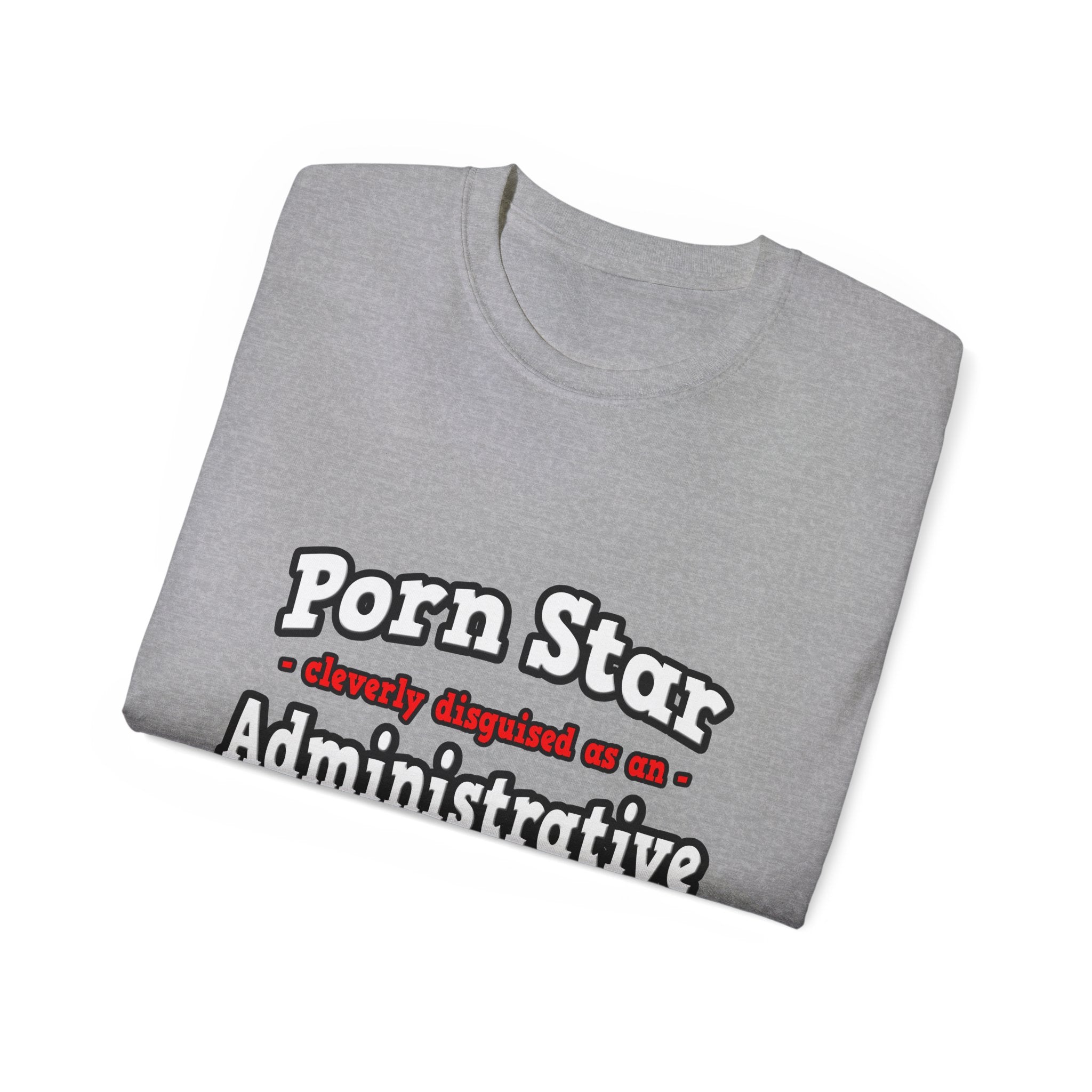 Porn Star...Administrative Assistant - Unisex Ultra Cotton Tee