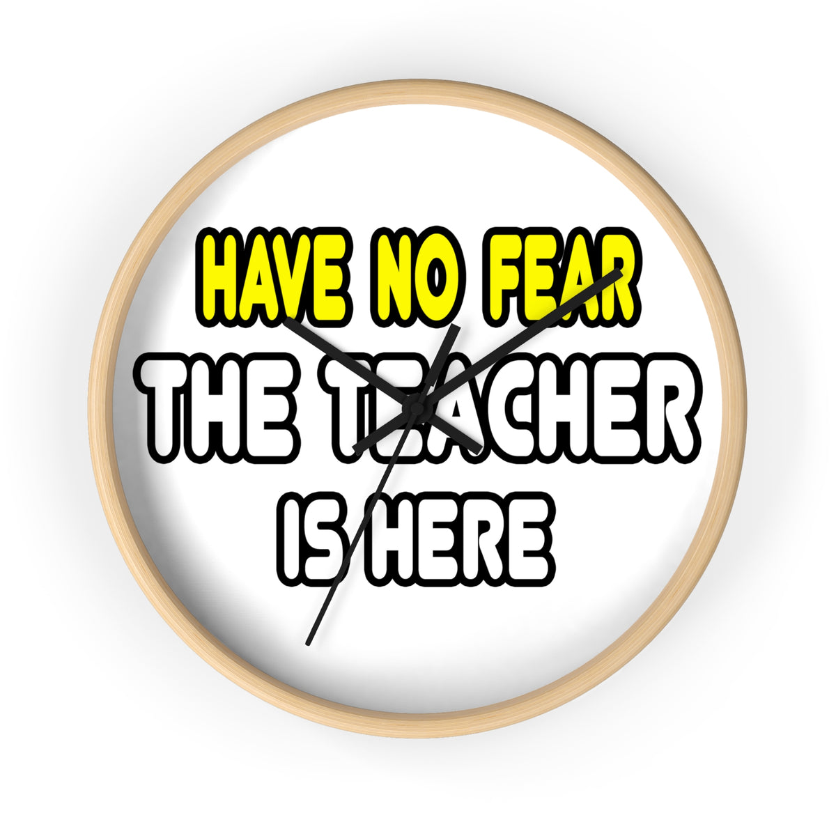 Have No Fear, The Teacher Is Here - Wall Clock