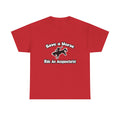 Save a Horse, Ride an Acupuncturist - Unisex Heavy Cotton Tee