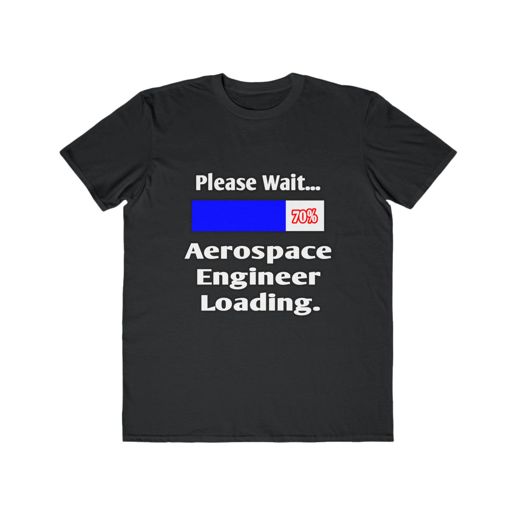 Please Wait...Aerospace Engineer Loading - Men's Lightweight Fashion Tee