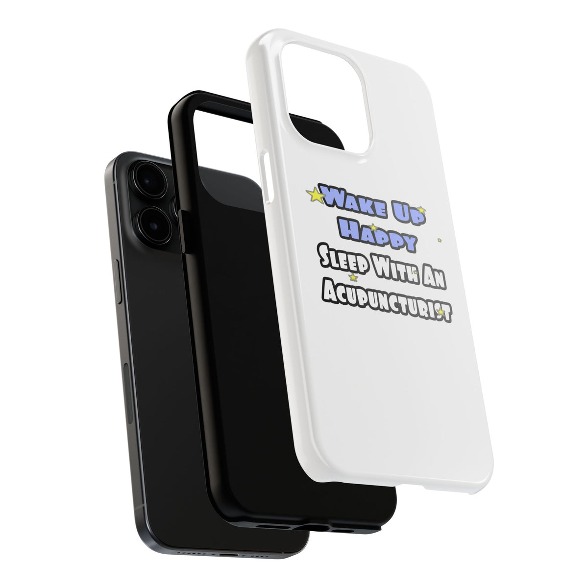 Wake Up Happy .. Sleep With an Acupuncturist - Tough Phone Cases