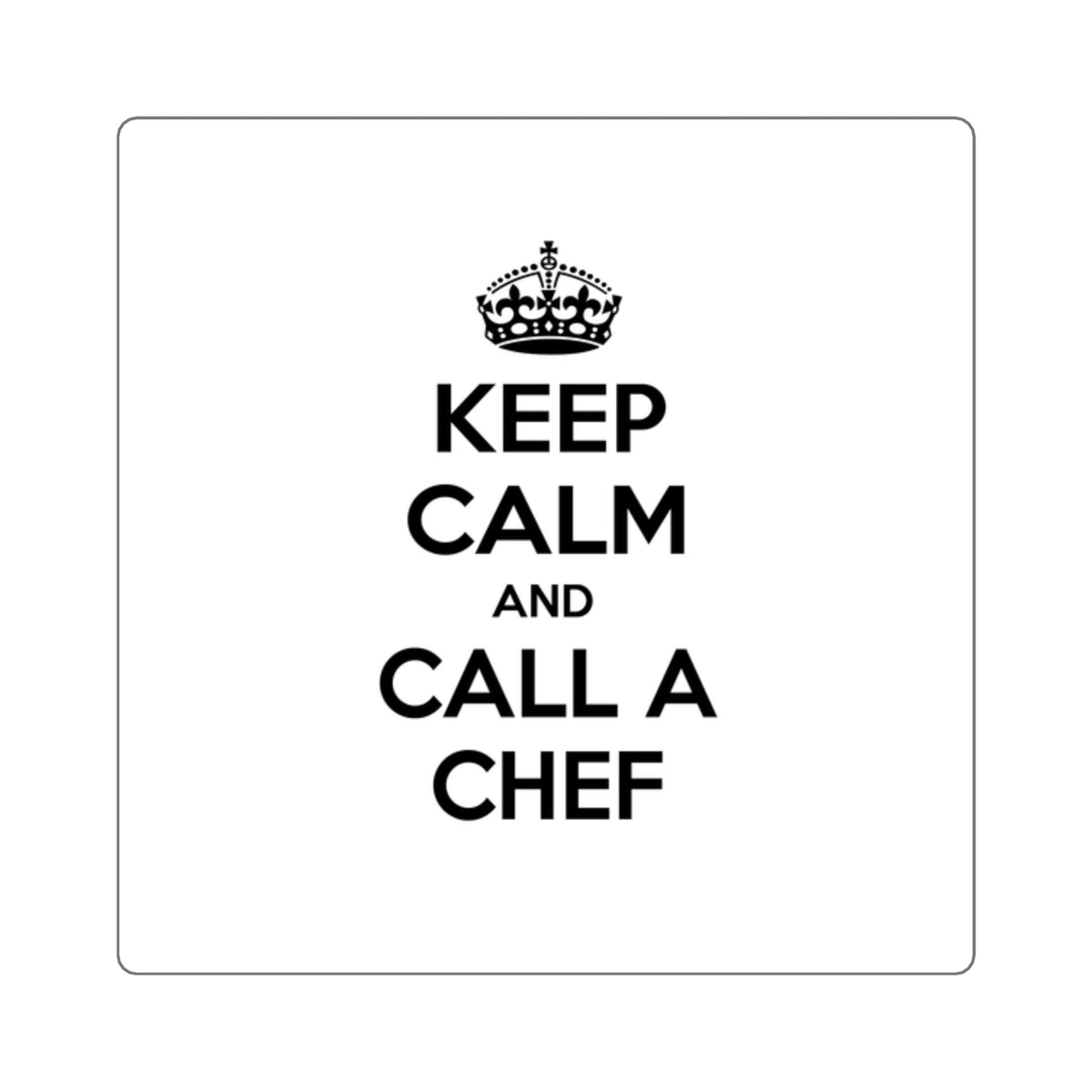 Keep Calm and Call a Chef - Square Stickers