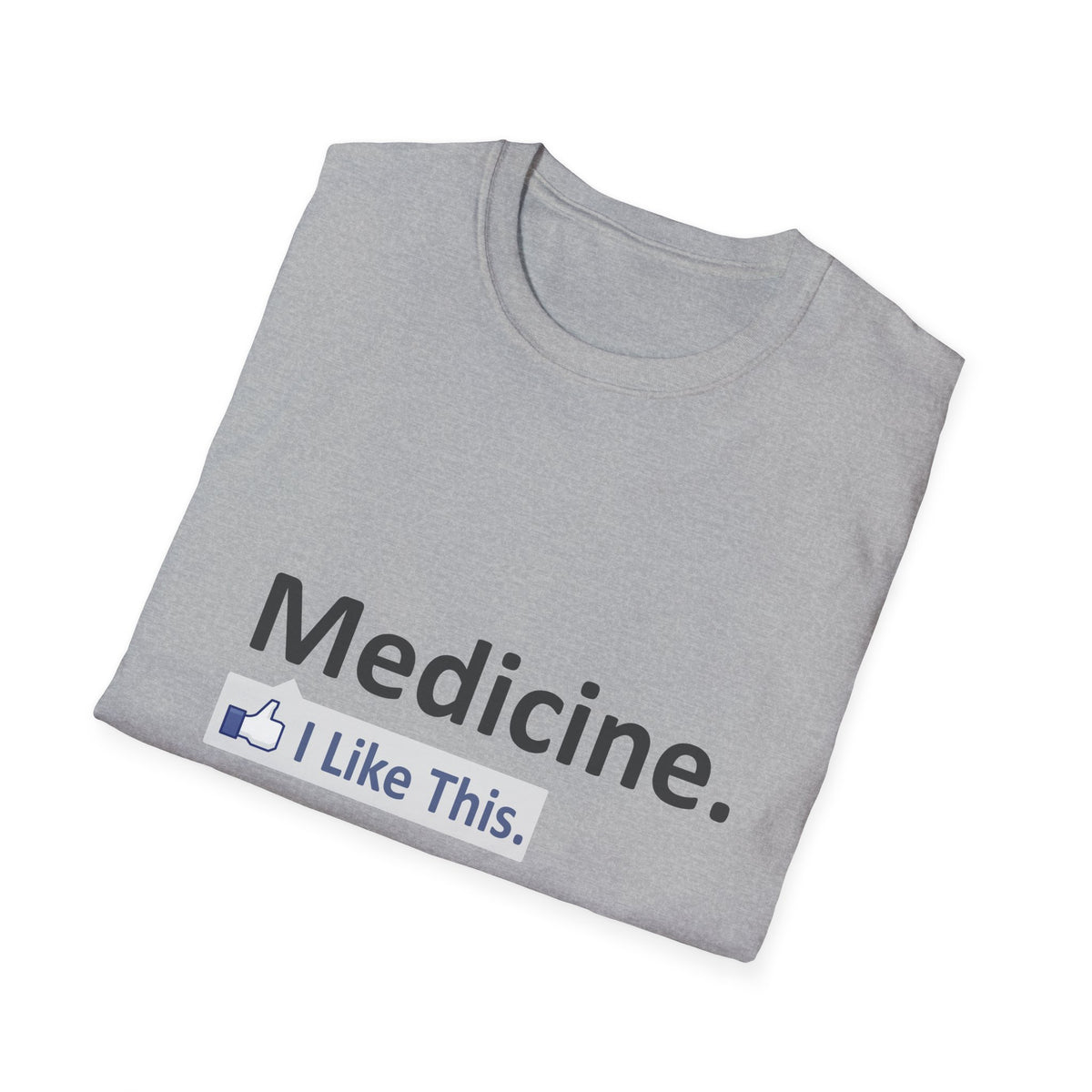 Medicine...I Like This - Unisex Softstyle T-Shirt