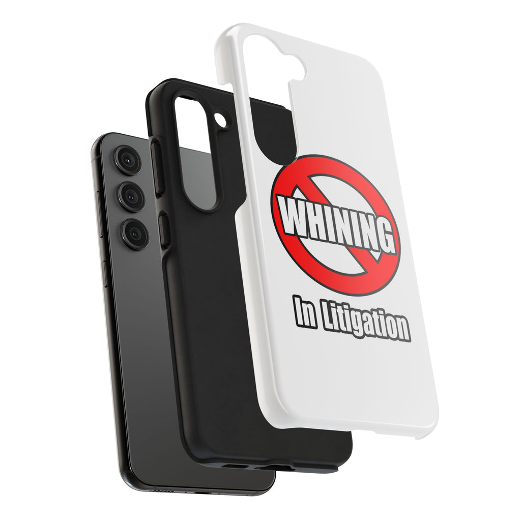 No Whining In Litigation - Tough Phone Cases