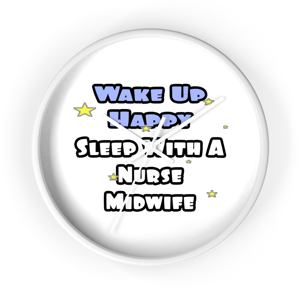 Wake Up Happy .. Sleep With Nurse Midwife - Wall Clock
