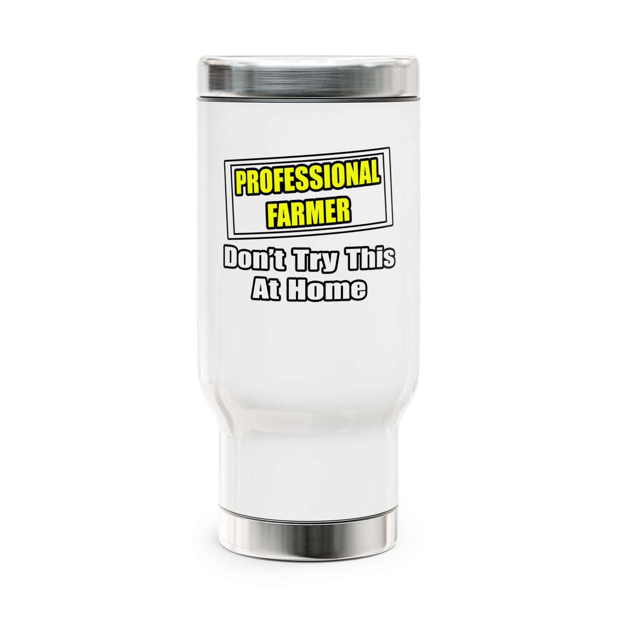 Professional Farmer...Don't Try This At Home - Stainless Steel Travel Mug with Handle, 14oz