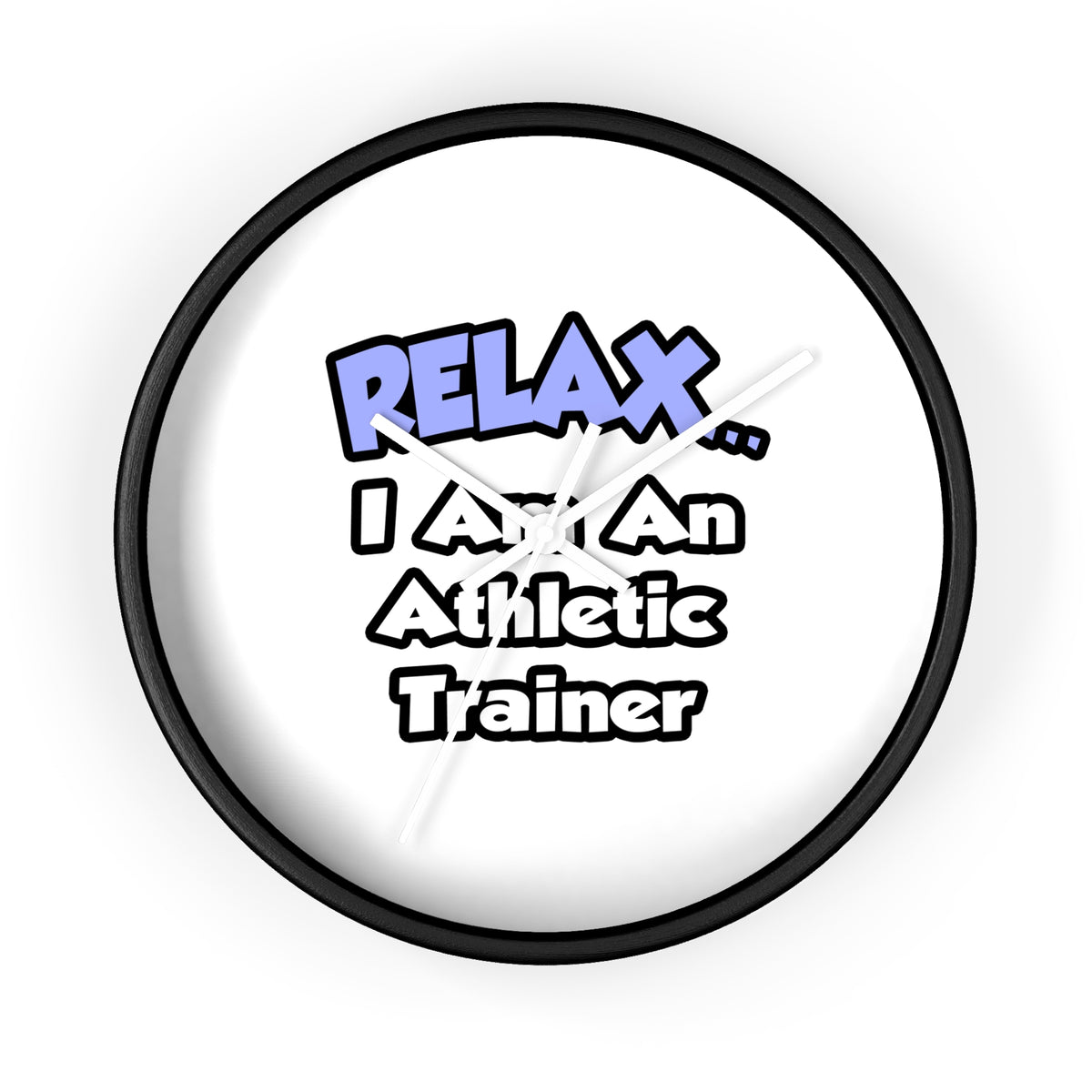 Relax ... I am an Athletic Trainer - Wall Clock
