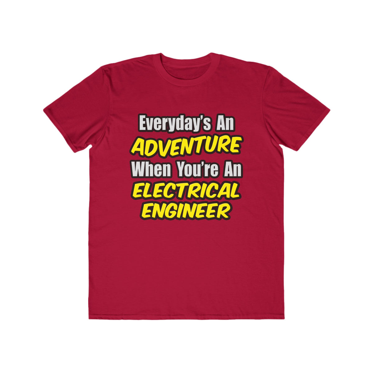 Everyday's An Adventure...Electrical Engineer - Men's Lightweight Fashion Tee