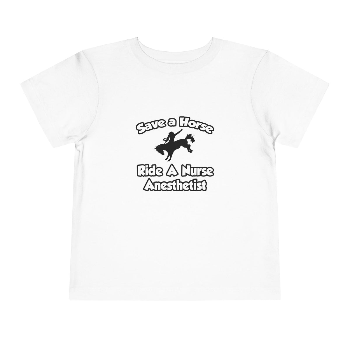 Save a Horse, Ride a Nurse Anesthetist - Toddler Short Sleeve Tee