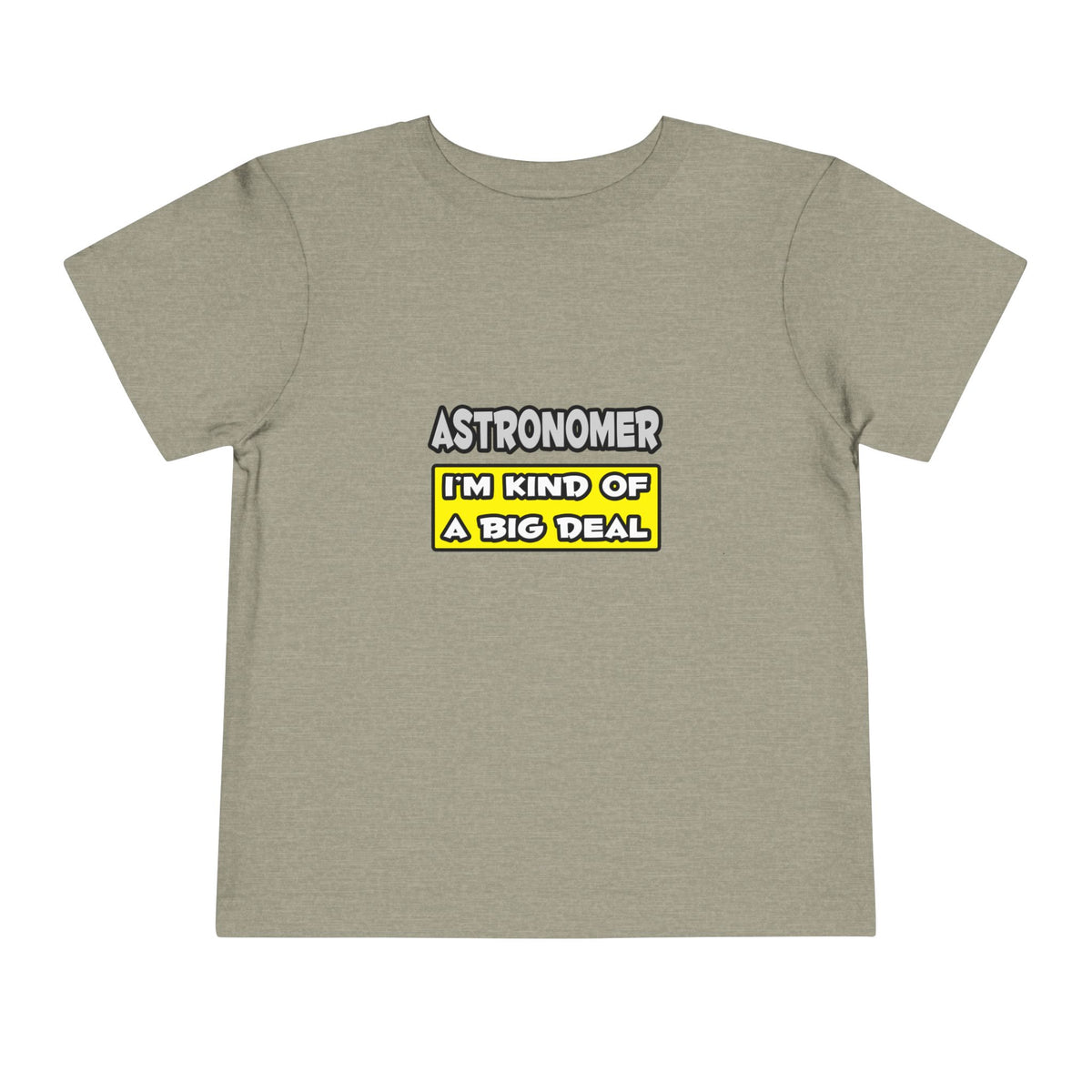 Astronomer .. I'm Kind of a Big Deal - Toddler Short Sleeve Tee