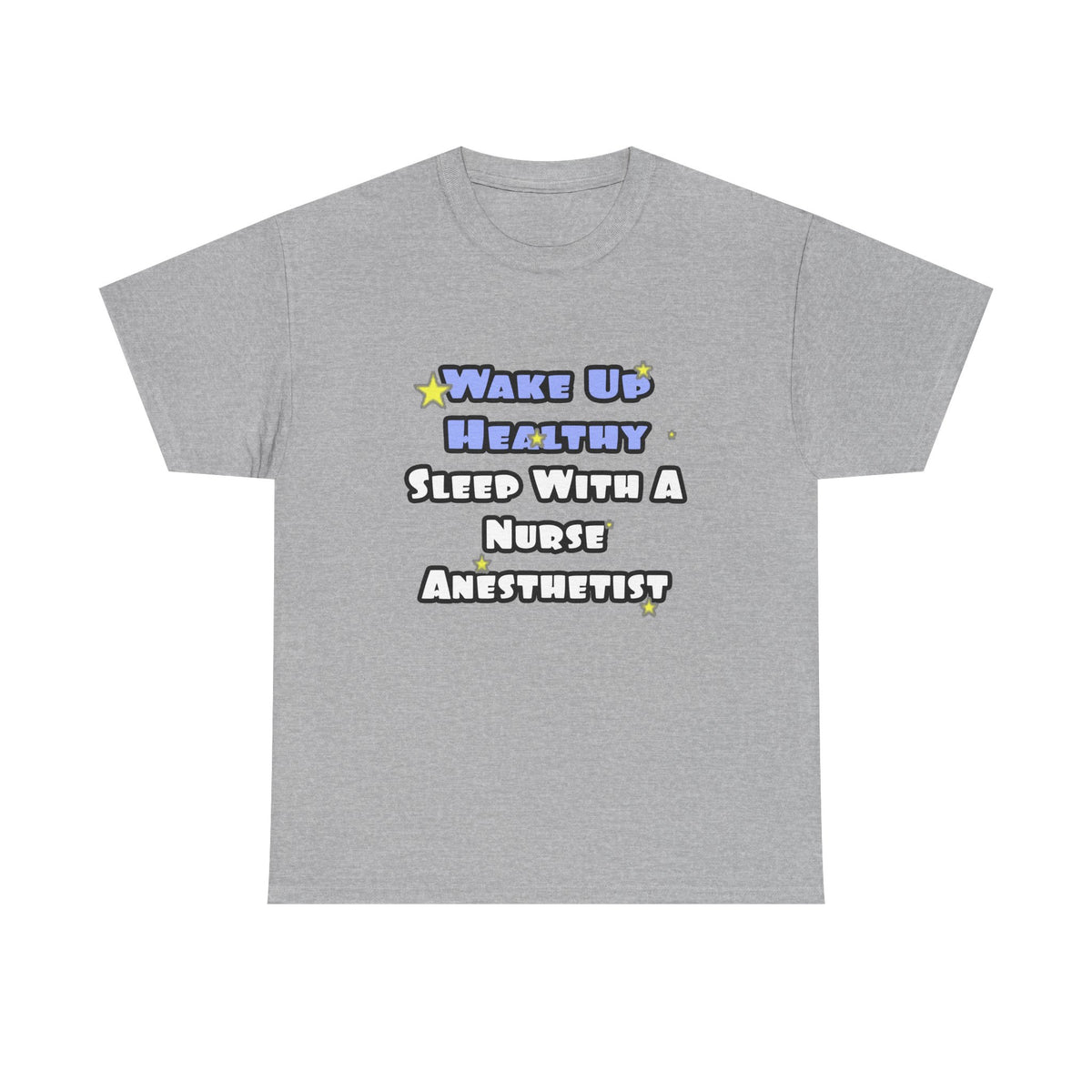 Wake Up Healthy...Sleep With a Nurse Anesthetist - Unisex Heavy Cotton Tee