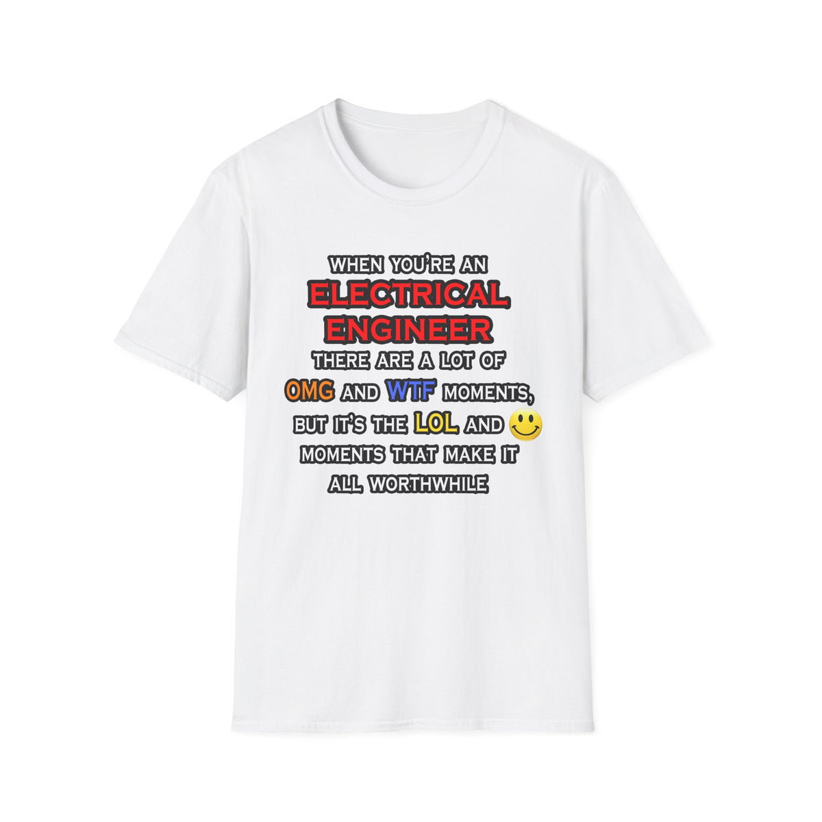Funny Electrical Engineer ... OMG WTF LOL - Unisex Softstyle T-Shirt