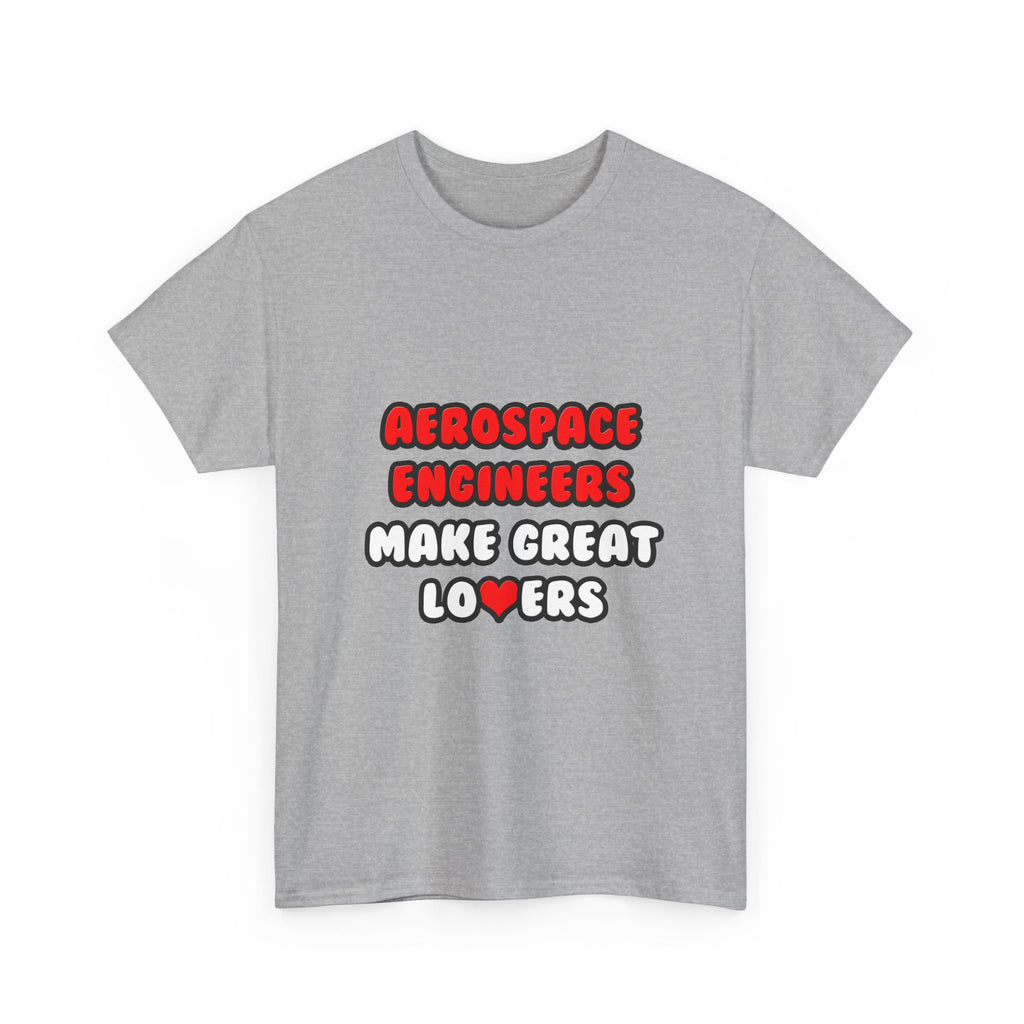 Aerospace Engineers Make Great Lovers - Unisex Heavy Cotton Tee