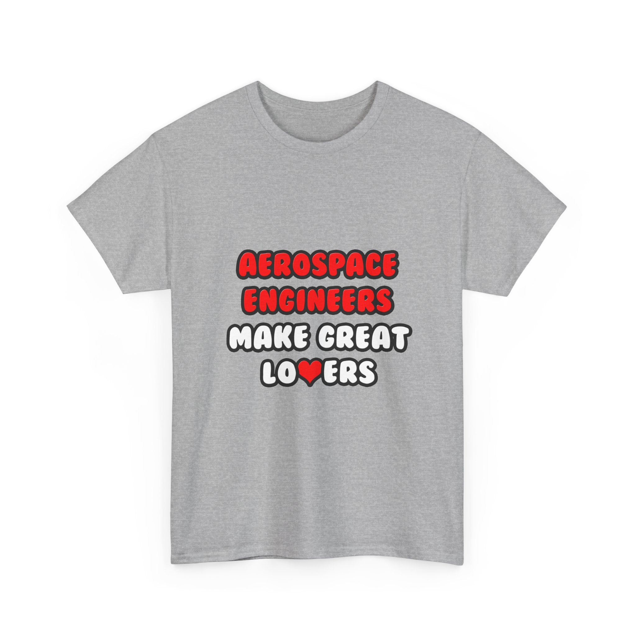 Aerospace Engineers Make Great Lovers - Unisex Heavy Cotton Tee
