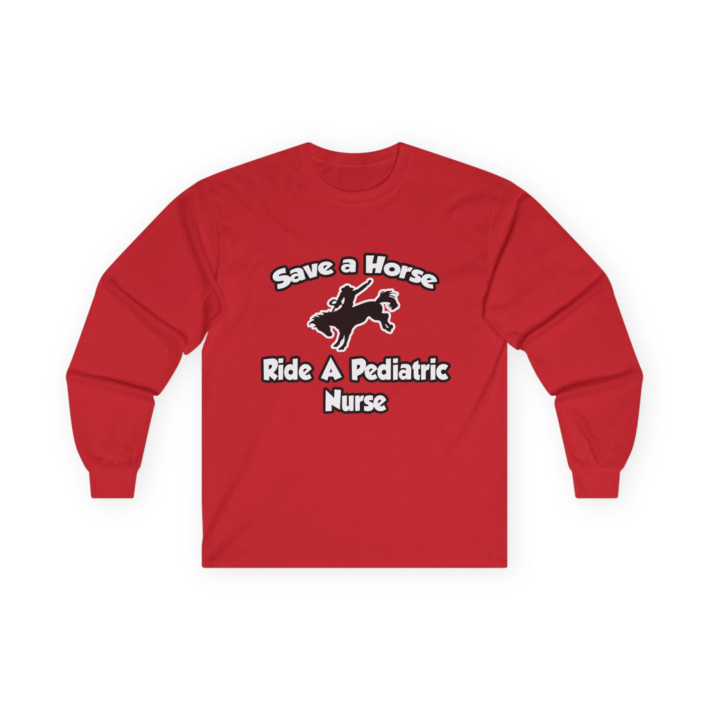 Save a Horse, Ride a Pediatric Nurse - Unisex Ultra Cotton Long Sleeve Tee