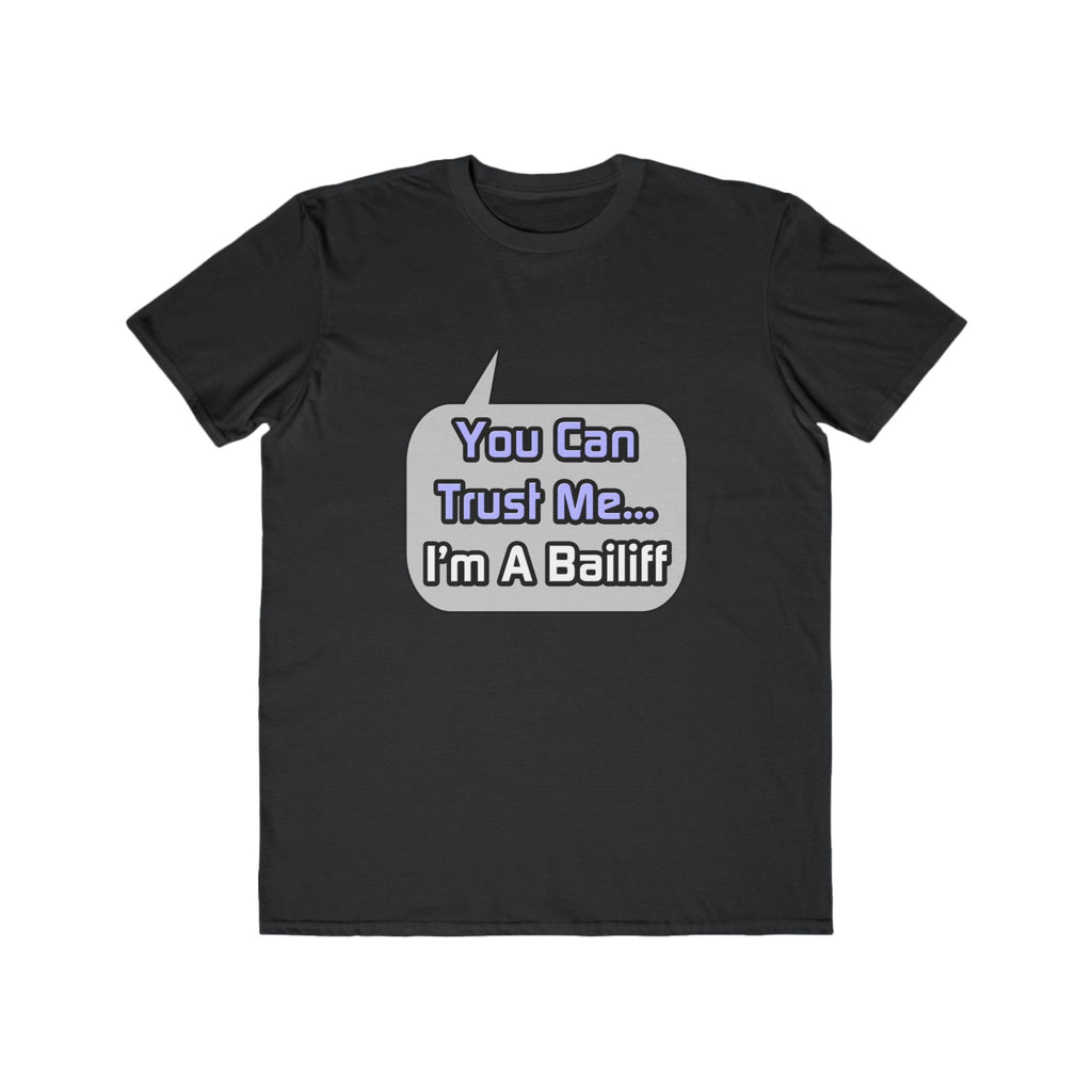 Trust Me .. I'm a Bailiff - Men's Lightweight Fashion Tee