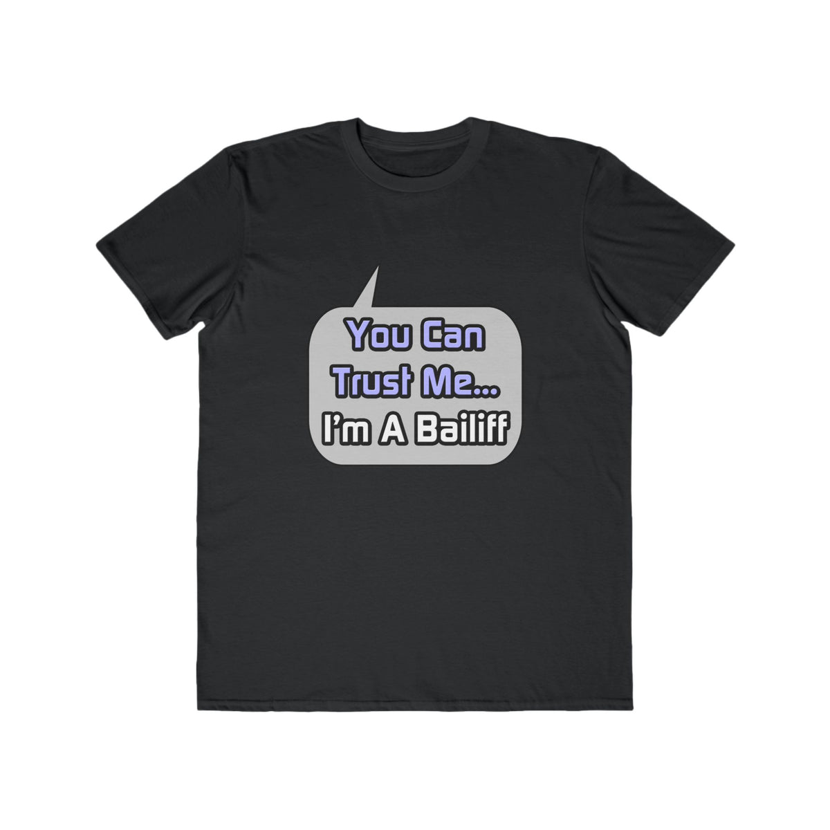 Trust Me .. I'm a Bailiff - Men's Lightweight Fashion Tee