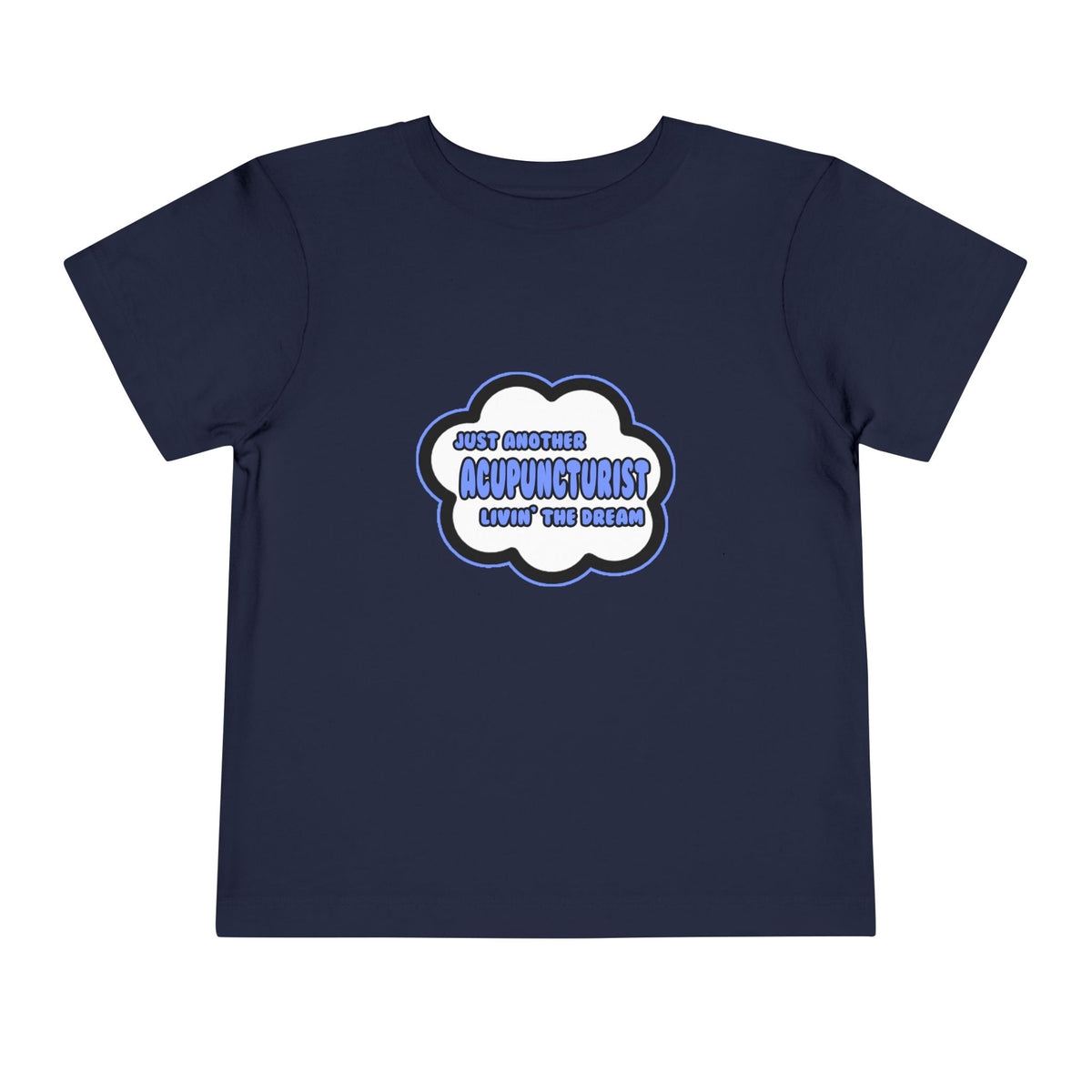 Acupuncturist .. Livin' The Dream - Toddler Short Sleeve Tee