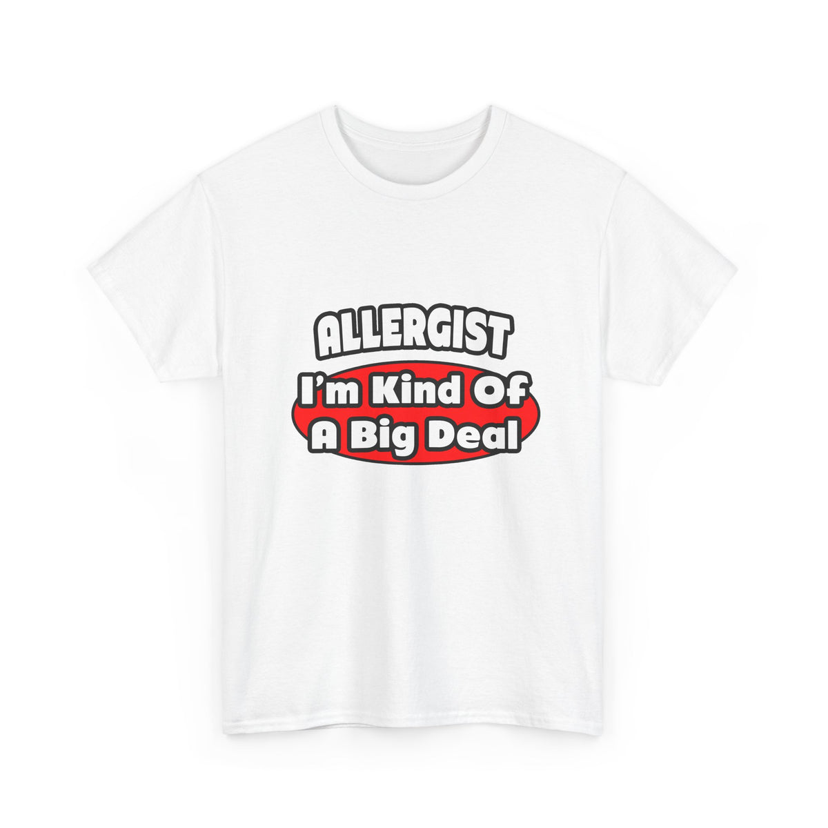 Allergist .. Big Deal - Unisex Heavy Cotton Tee