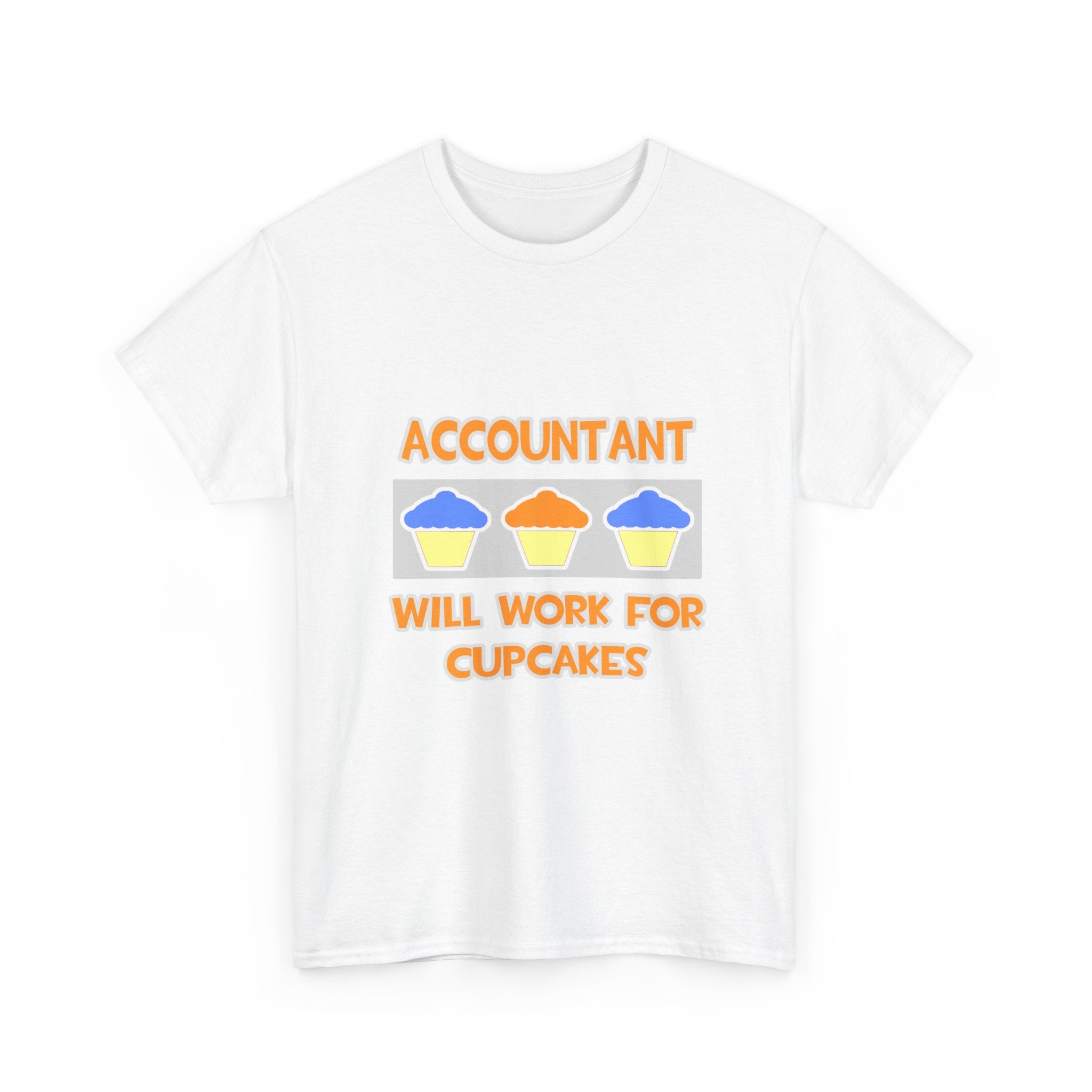 Accountant ... Will Work For Cupcakes - Unisex Heavy Cotton Tee