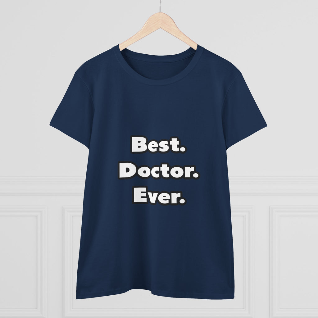 Best. Doctor. Ever - Women's Midweight Cotton Tee