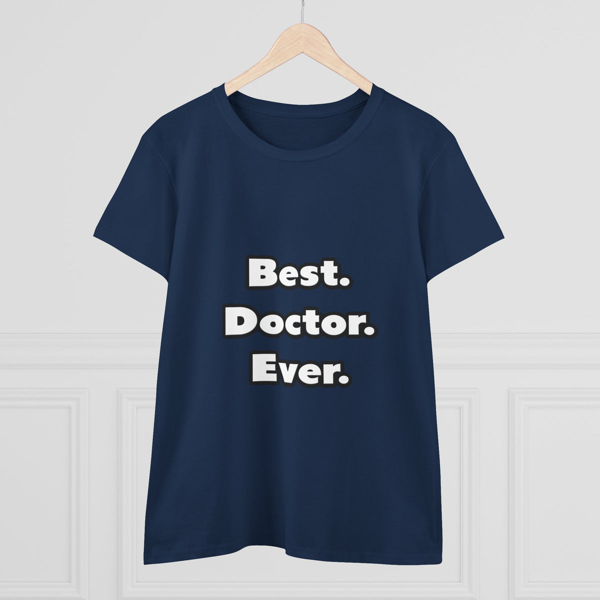 Best. Doctor. Ever - Women's Midweight Cotton Tee