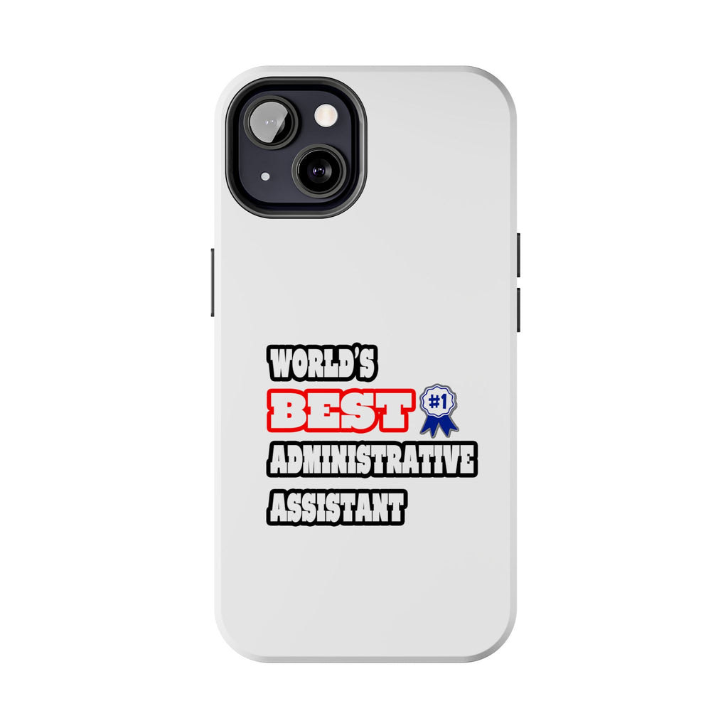 World's Best Administrative Assistant - Tough Phone Cases