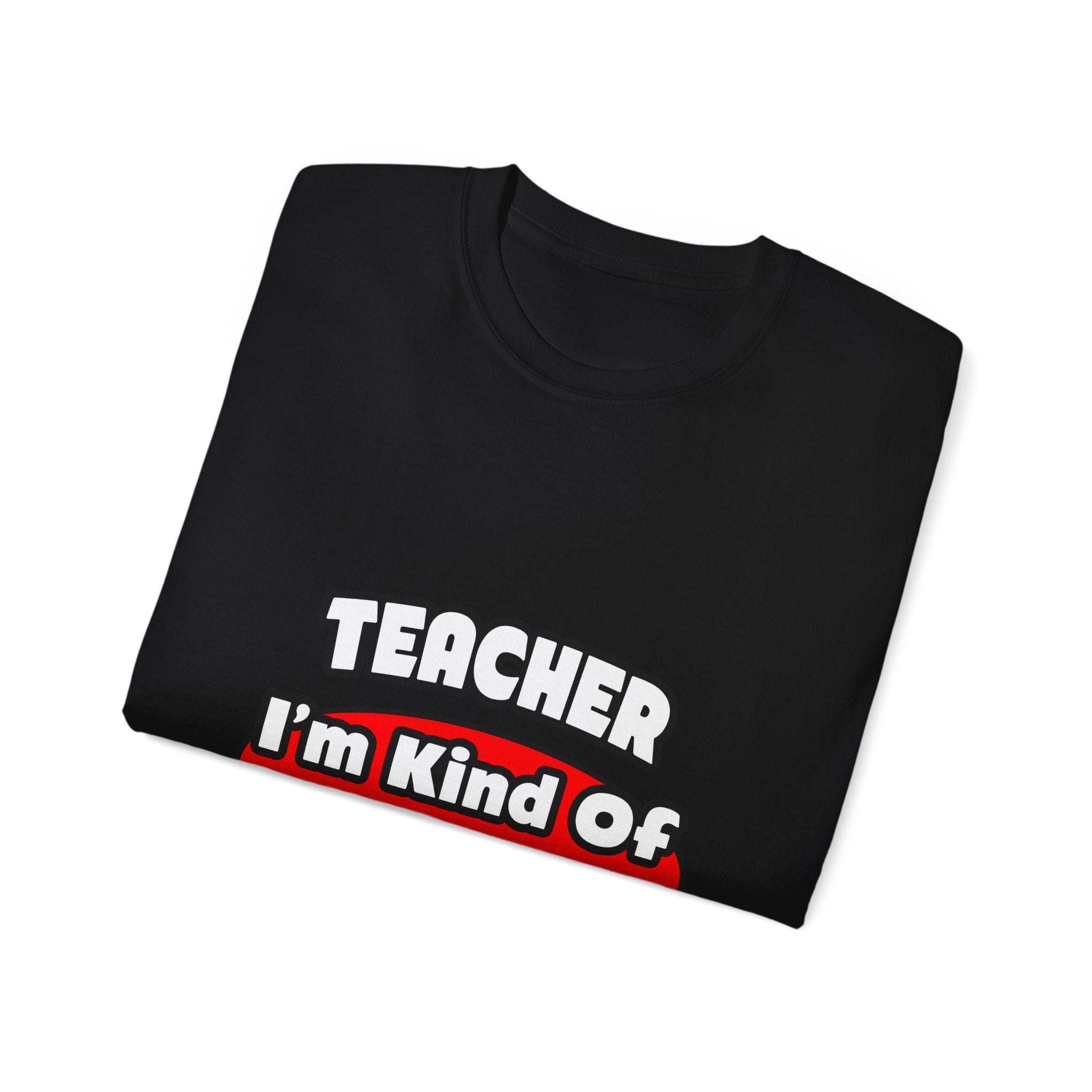 Teacher...Big Deal - Unisex Ultra Cotton Tee