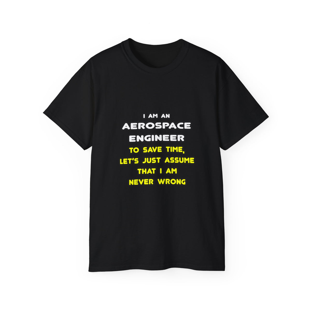 Funny Aerospace Engineer T Shirts and Gifts - Unisex Ultra Cotton Tee