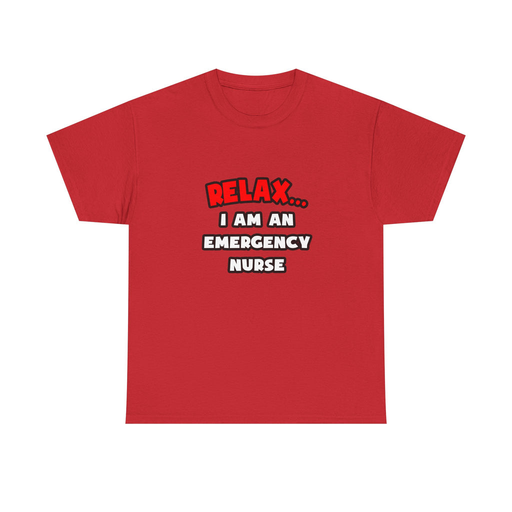 Relax ... I Am An Emergency Nurse - Unisex Heavy Cotton Tee